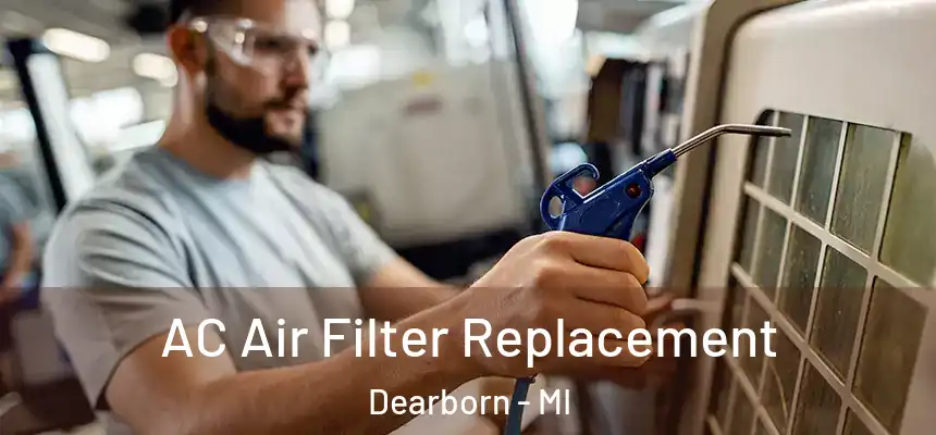  AC Air Filter Replacement Dearborn - MI