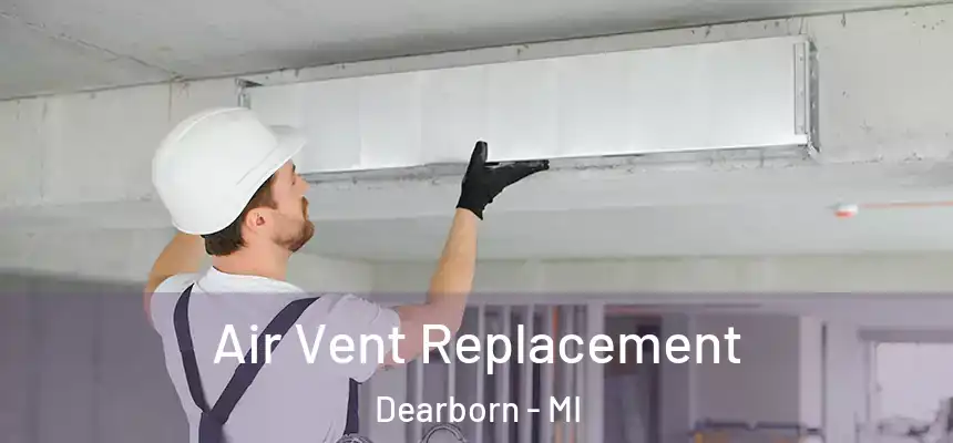  Air Vent Replacement Dearborn - MI