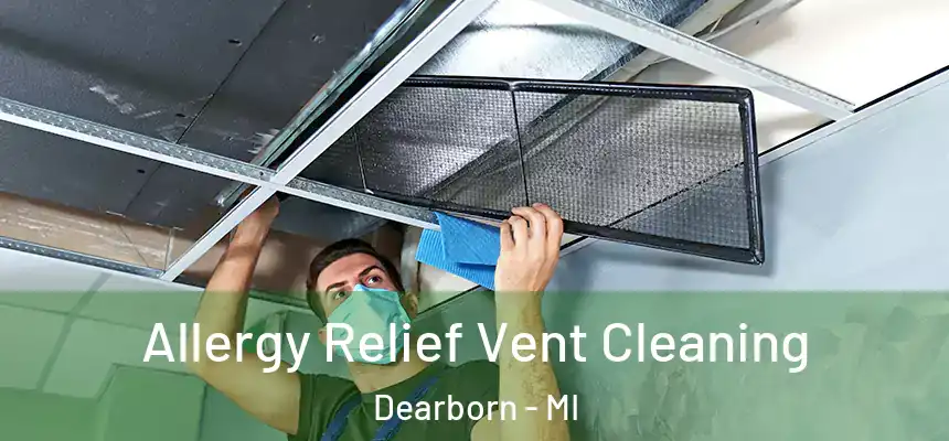  Allergy Relief Vent Cleaning Dearborn - MI