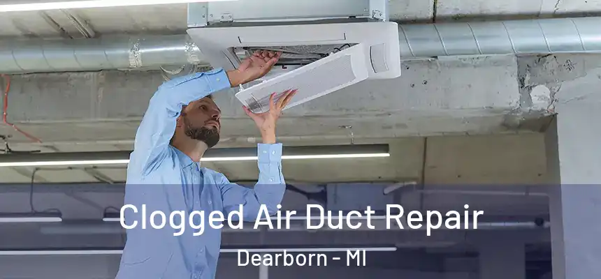  Clogged Air Duct Repair Dearborn - MI