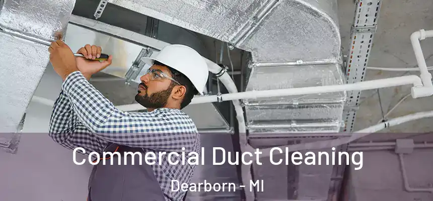  Commercial Duct Cleaning Dearborn - MI
