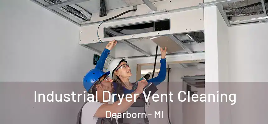  Industrial Dryer Vent Cleaning Dearborn - MI