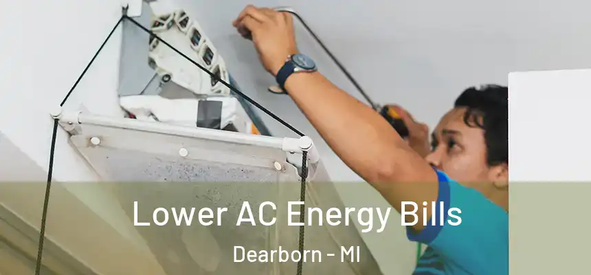  Lower AC Energy Bills Dearborn - MI