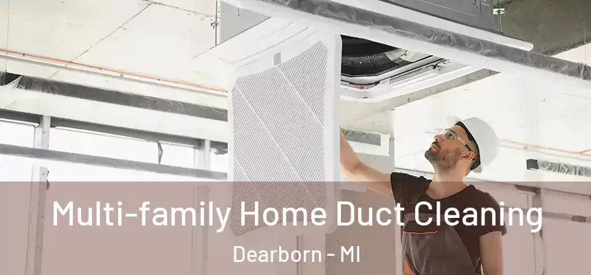 Multi-family Home Duct Cleaning Dearborn - MI