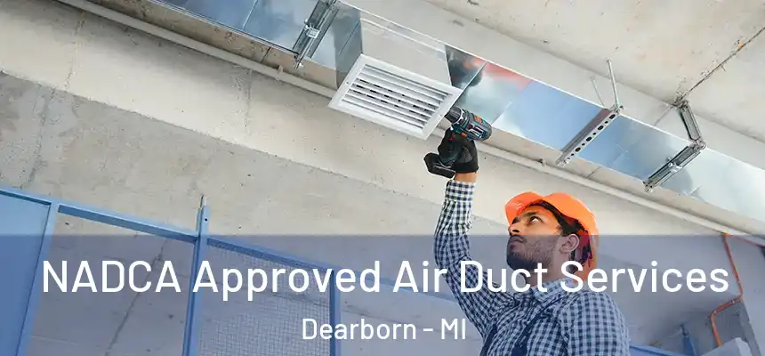  NADCA Approved Air Duct Services Dearborn - MI