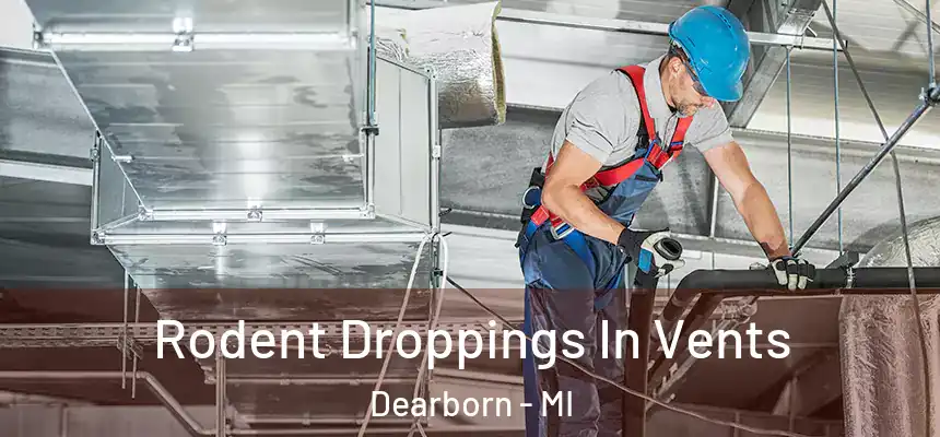  Rodent Droppings In Vents Dearborn - MI