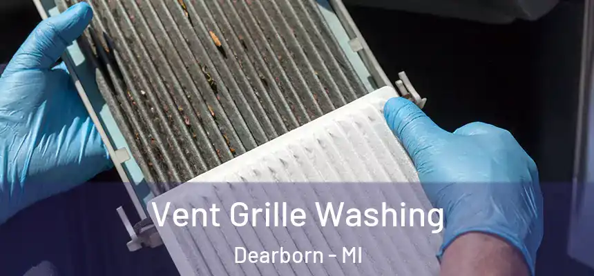  Vent Grille Washing Dearborn - MI